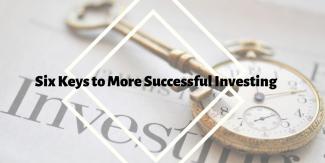 Six Keys to More Successful Investing