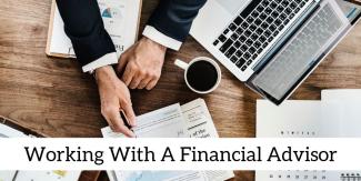 Working With A Financial Advisor Working With A Financial Advisor