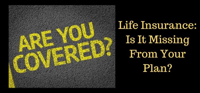 Life Insurance_ Is It Missing From Your Plan_ (1)